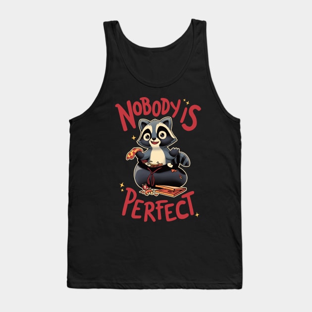 Nobody is Perfect // Funny Trash Panda, Cute Raccoon Tank Top by Geekydog